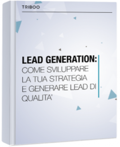 LEAD GENERATION: COME SVILUPPARE LA TUA STRATEGIA E GENERARE LEAD DI QUALITÀ