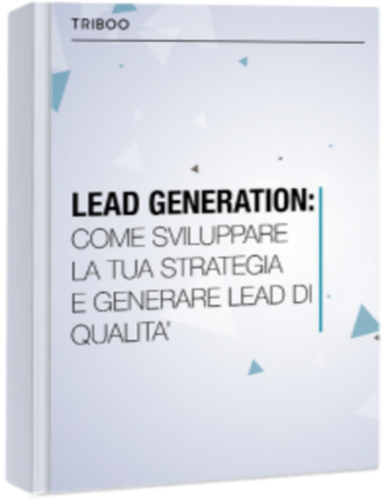 LEAD GENERATION: COME SVILUPPARE LA TUA STRATEGIA E GENERARE LEAD DI QUALITÀ 