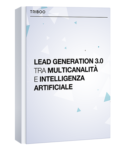 LEAD GENERATION 3.0 TRA MULTICANALITÀ E INTELLIGENZA ARTIFICIALE
